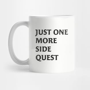 Just One More Side Quest - Gaming Quote Black Font Mug